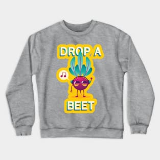 Drop A Beet Crewneck Sweatshirt